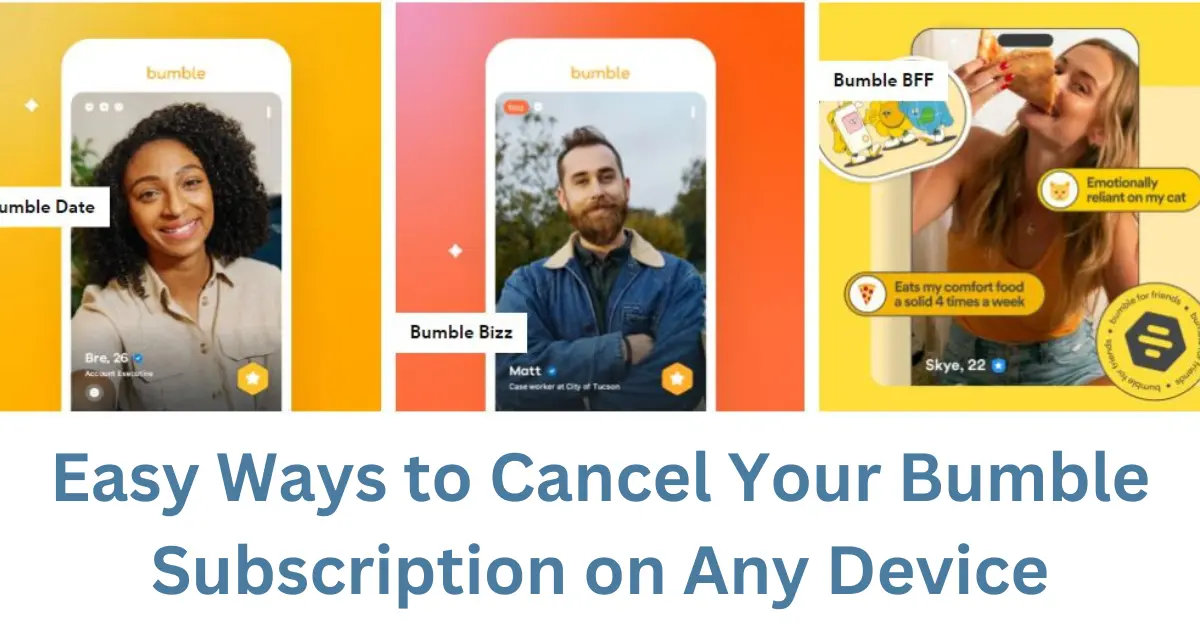 Easy Ways to Cancel Your Bumble Subscription on Any Device